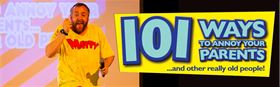 101 Ways to Annoy Your Parents and Other Really Old People